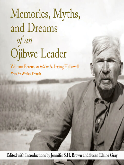 Title details for Memories, Myths, and Dreams of an Ojibwe Leader by William Berens - Available